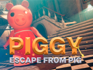 Piggy Escape from Pig